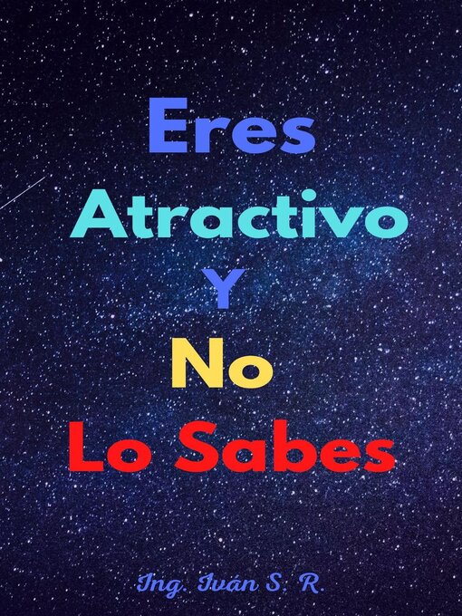 Title details for Eres atractivo y No Lo Sabes by Ing. Iván S. R. - Available